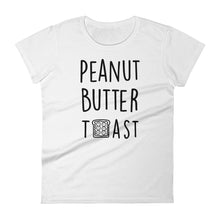 Peanut Butter Toast: White Ladies T-Shirt