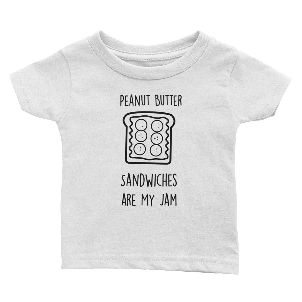 Peanut Butter Sandwiches Are My Jam - Kids Infant Tee White