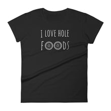 I Love Hole Foods: Donut Black Ladies T-Shirt