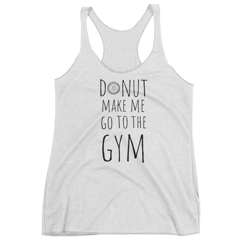 Donut Make Me Go to the Gym: White Ladies Tank Top
