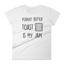 Peanut Butter Toast Is My Jam: White Ladies T-Shirt