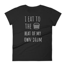I Eat To The Beat Of My Own Drum: Burger Black Ladies T-Shirt