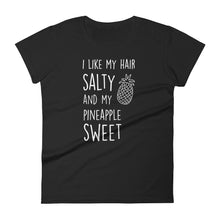 I Like My Hair Salty And My Pineapple Sweet: Black Ladies T-Shirt