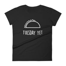Taco Tuesday Yet: Black Ladies T-Shirt