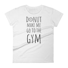 Donut Make Me Go To The Gym: White Ladies T-Shirt